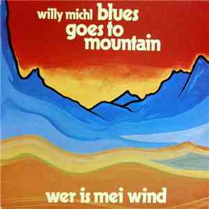Willy Michl - Blues Goes To Mountain (Wer Is Mei Wind) album