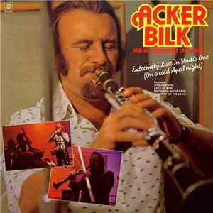 Acker Bilk And His Paramount Jazz Band - Extremely Live In Studio One (On A Cold April Night) album