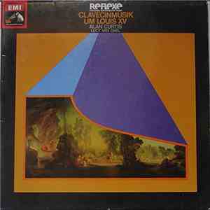 Alan Curtis , Lucy Van Dael - Clavecinmusik Um Louis XV album