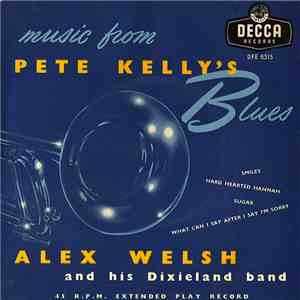 Alex Welsh And His Dixieland Band - Music From Pete Kelly's Blues album