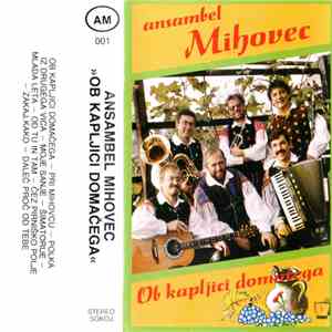 Ansambel Mihovec - Ob Kapljici Domačega album
