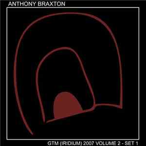 Anthony Braxton - GTM (Iridium) 2007 Volume 2 - Set 1 album