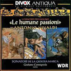 Antonio Vivaldi, Sonatori De La Gioiosa Marca, Giuliano Carmignola - Le Humane Passioni album