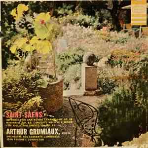 Arthur Grumiaux , Orchestre Des Concerts Lamoureux, Jean Fournet - Saint-Saëns: Introduction Et Rondo Capriccioso, Concerto For Violin And Orchestra In B-minor album