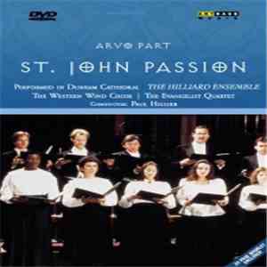 Arvo Pärt - The Hilliard Ensemble, The Western Wind Choir | The Evangelist Quartet Conductor: Paul Hilliar - St. John Passion album