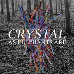 As Elephants Are - Crystal album