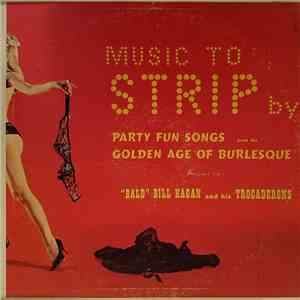 "Bald" Bill Hagan And His Trocaderons - Music To Strip By album