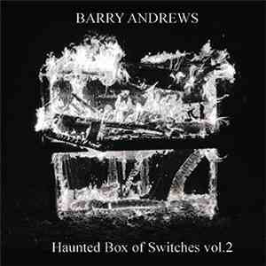 Barry Andrews - Haunted Box Of Switches Volumes 1 & 2 album