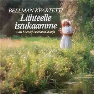 Bellman-Kvartetti - Lähteelle Istukaamme - Carl Michael Bellmanin Lauluja album