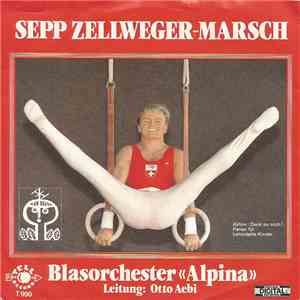 Blasorchester "Alpina", Otto Aebi - Sepp Zellweger-Marsch album
