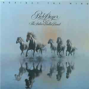 Bob Seger And The Silver Bullet Band - Against The Wind album