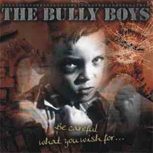 Bully Boys  - Be Careful What You Wish For... album