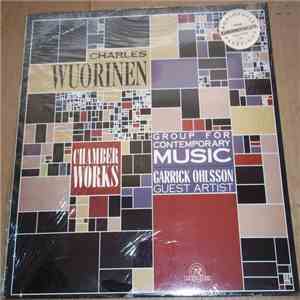 Charles Wuorinen - Group For Contemporary Music, Garrick Ohlsson - Chamber Works album