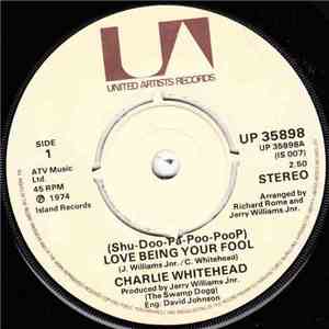 Charlie Whitehead - (Shu-Doo-Pa-Poo-Poop) Love Being Your Fool album