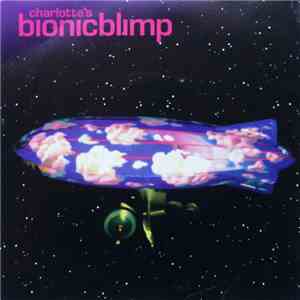 Charlotte's Bionicblimp - Charlotte's Bionicblimp album