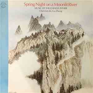 Chen Lei-shi - Spring Night On A Moonlit River (Music Of The Chinese Zither) album