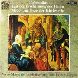 Chor Der Mönche Der Benediktiner - Abtei Saint-Pierre In Solesmes, Dom Joseph Gajard, O.S.B. - Epiphanias - Fest Der Erscheinung Des Herrn - Messe Am Feste Der Kirchweihe album
