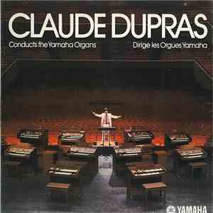 Claude Dupras - Conducts The Yamaha Organs / Dirge Les Orgues Yamaha album