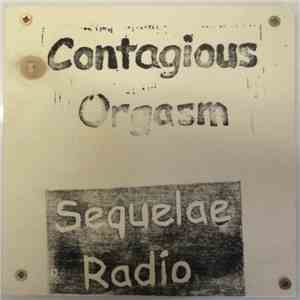 Contagious Orgasm - Sequelae Radio album