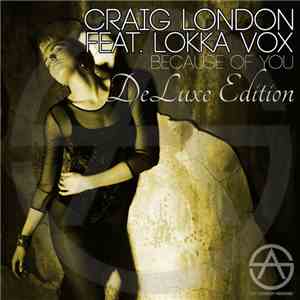 Craig London Feat. Lokka Vox - Because Of You (Deluxe Edition) album