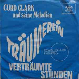 Curd Clark, Erwin Kellner Und Sein Ensemble - Curd Clark Und Seine Melodien album