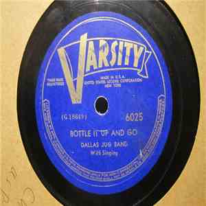 Dallas Jug Band - Bottle It Up And Go/ You Gotta Have That Thing album