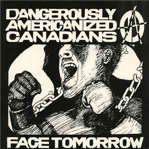 Dangerously Americanized Canadians - Face Tomorrow album