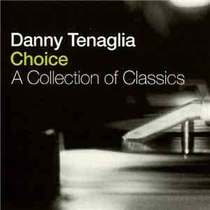 Danny Tenaglia - Choice - A Collection Of Classics album