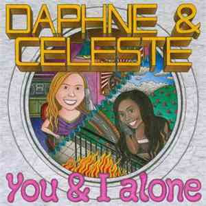 Daphne & Celeste - You & I Alone album