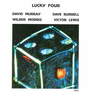 David Murray, Dave Burrell, Wilber Morris, Victor Lewis - Lucky Four album