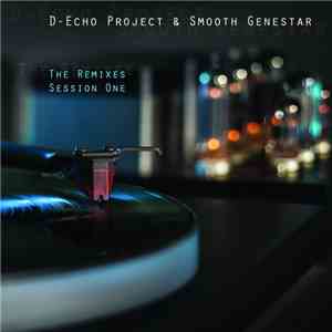D-Echo Project & Smooth Genestar - The Remixes Session One album