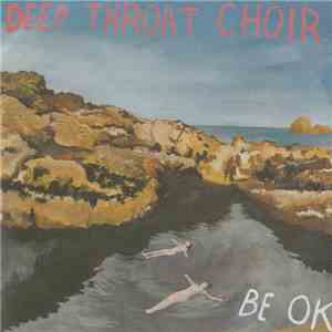 Deep Throat Choir  - Be OK album