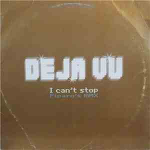 Deja Vu - I Can't Stop (Piparo's Rmx) album