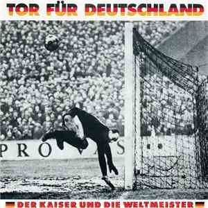 Der Kaiser Und Die Weltmeister - Tor Für Deutschland album