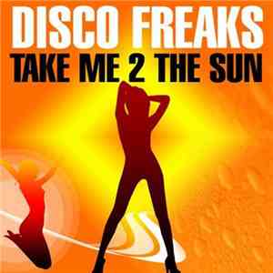 Disco Freaks - Take Me 2 The Sun album