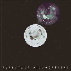 Dislocations - Planetary Dislocations album