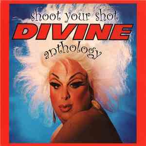 Divine - Shoot Your Shot (The Divine Anthology) album
