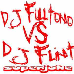 DJ Fulltono Vs DJ Flint - Superjuke album