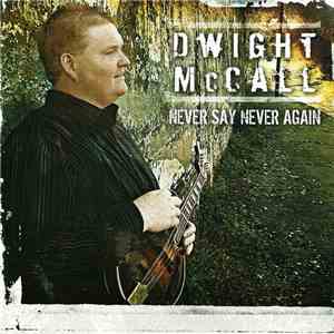Dwight McCall - Never Say Never Again album