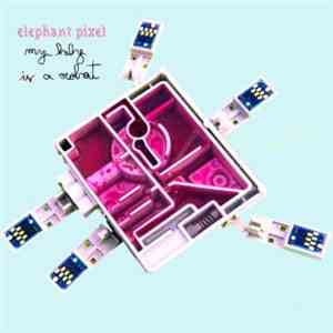 Elephant Pixel - My Baby Is A Robot album