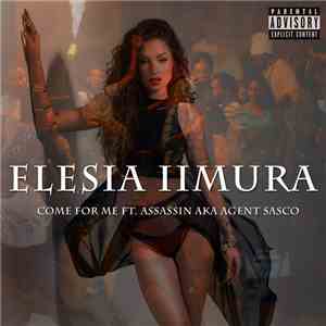 Elesia IImura, Assassin, Agent Sasco - Come For Me album