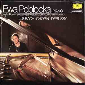 Ewa Pobłocka - Ewa Poblocka Piano - Prizewinner: Warsaw Chopin Competition (Poland) J.S.Bach, Chopin, Debussy album