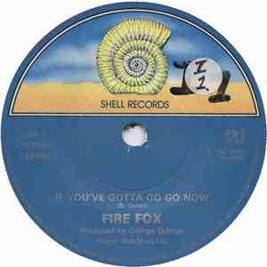 Fire Fox - If You've Gotta Go Go Now album