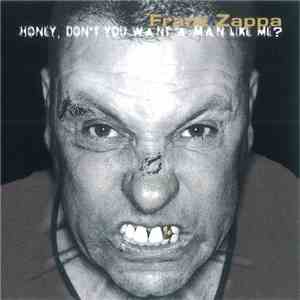 Frank Zappa - Honey, Don't You Want A Man Like Me? album