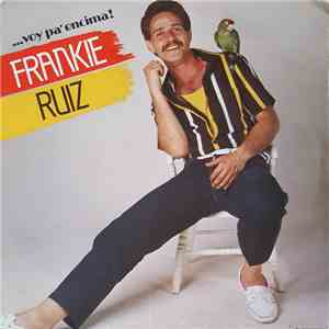 Frankie Ruiz - ... Voy Pa' Encima! album