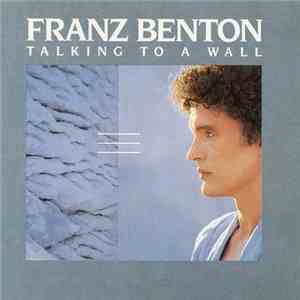 Franz Benton - Talking To A Wall album