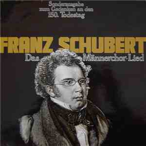 Franz Schubert - Das Männerchor-Lied (Sonderausgabe Zum Gedenken An Den 150. Todestag) album