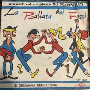Fred Castiglione, Gli Scapestrati - La Ballata Dei Fessi / Si Chiamava Bernardina album