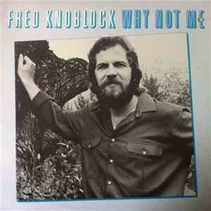 Fred Knoblock - Why Not Me album