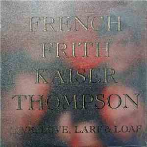 French Frith Kaiser Thompson - Live, Love, Larf & Loaf album